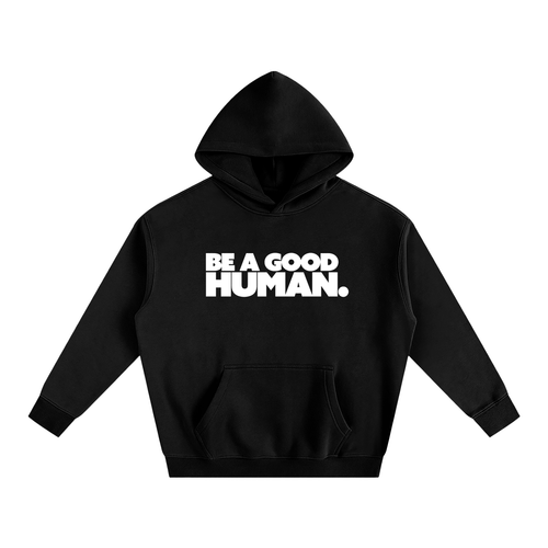 Be A Good Human Oversize Fleeced Hoodie